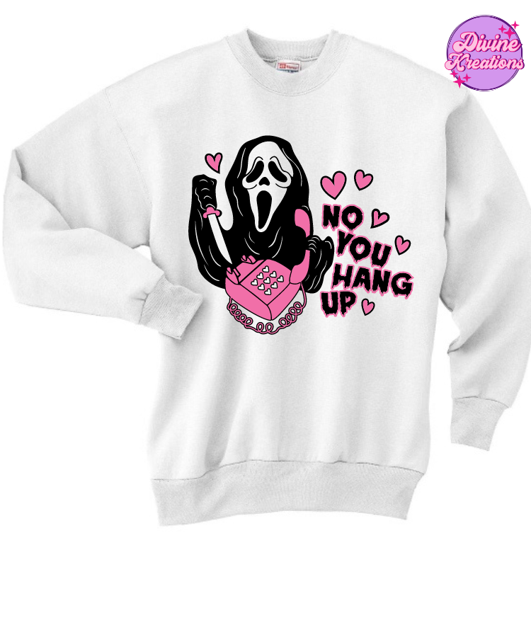 No You Hang Up Sweatshirt