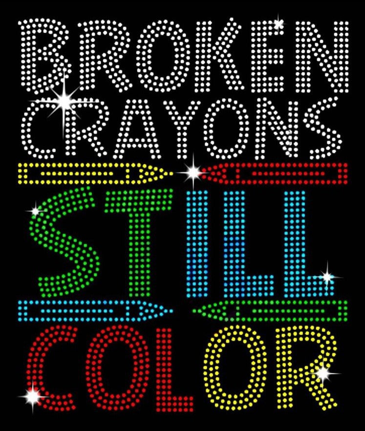 Copy of Rhinestone Transfers - "Broken Crayons Still Color"