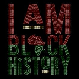 Rhinestone Transfer - "I Am Black History"