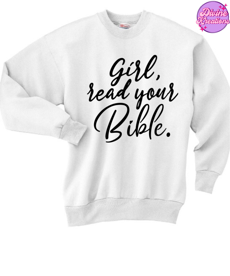 Girl read your bible sweatshirt