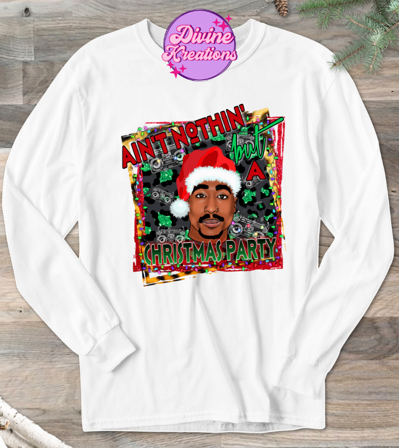 Long Sleeve T-Shirt Ani't Nothing But A Christmas Party !